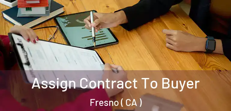  Assign Contract To Buyer Fresno ( CA )