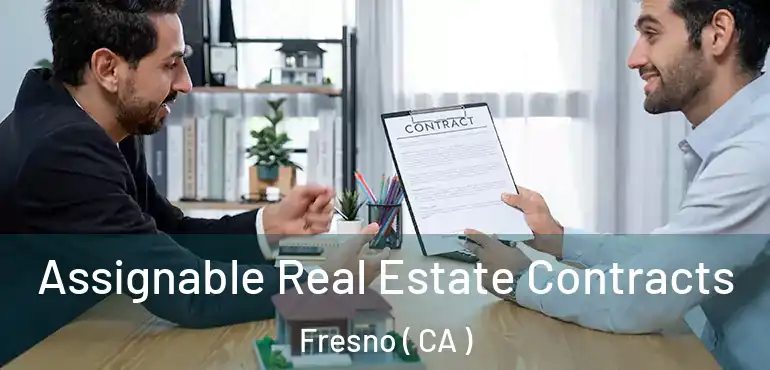  Assignable Real Estate Contracts Fresno ( CA )