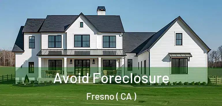  Avoid Foreclosure Fresno ( CA )