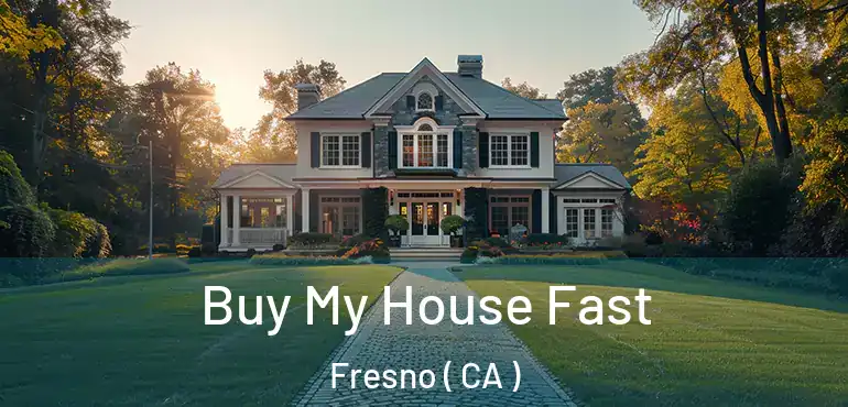  Buy My House Fast Fresno ( CA )