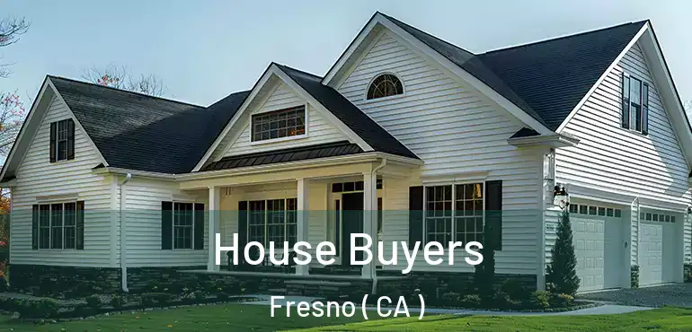  House Buyers Fresno ( CA )