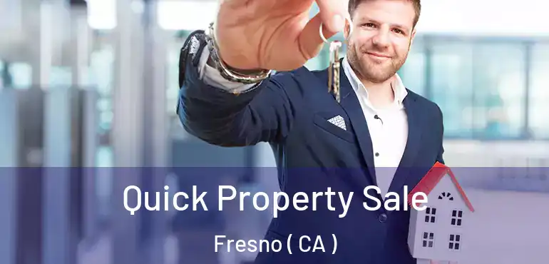  Quick Property Sale Fresno ( CA )