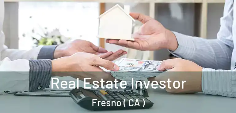  Real Estate Investor Fresno ( CA )