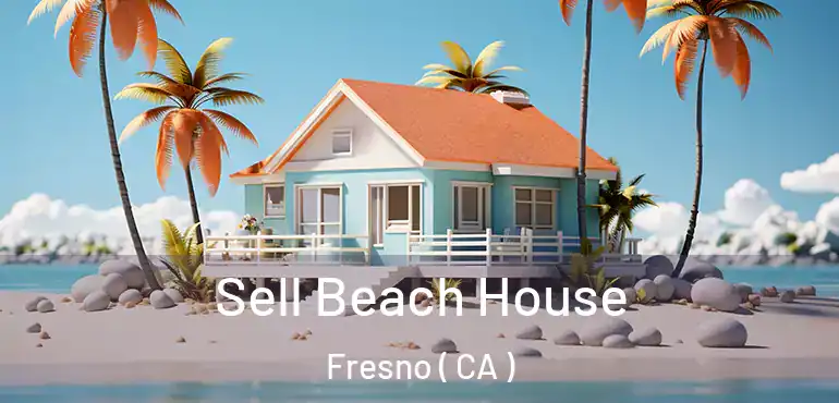  Sell Beach House Fresno ( CA )