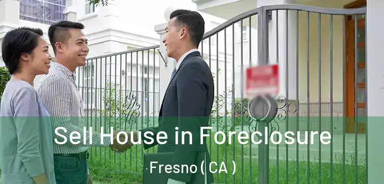  Sell House in Foreclosure Fresno ( CA )