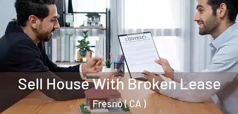  Sell House With Broken Lease Fresno ( CA )