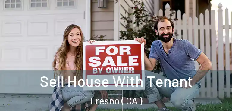  Sell House With Tenant Fresno ( CA )