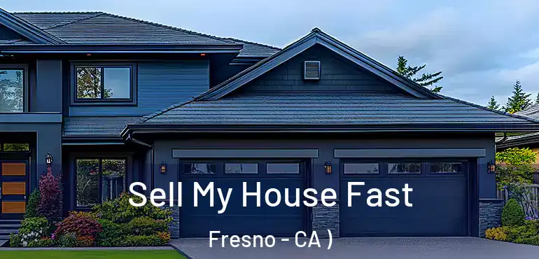  Sell My House Fast Fresno - CA )