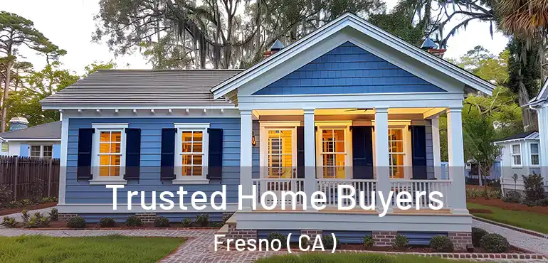  Trusted Home Buyers Fresno ( CA )